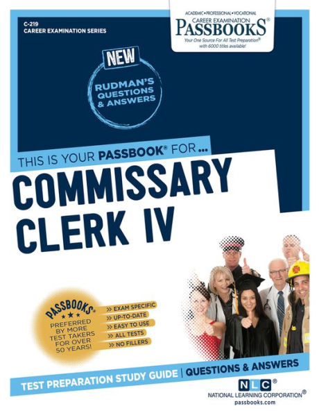 Commissary Clerk IV (C-219): Passbooks Study Guide (219) (Career Examination Series)