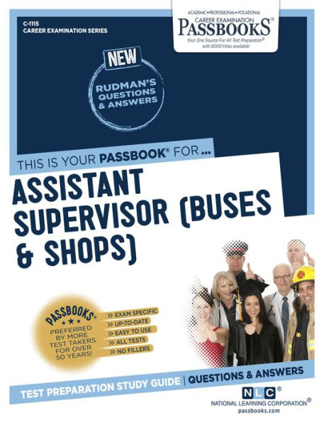 Assistant Supervisor (Buses and Shops) (C-1115): Passbooks Study Guide (1115) (Career Examination Series)