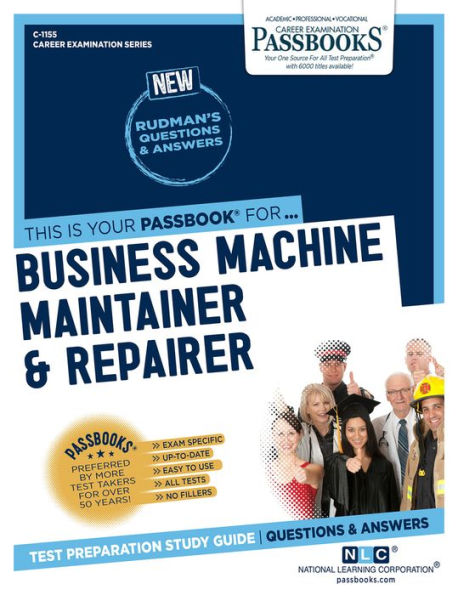 Business Machine Maintainer & Repairer (C-1155): Passbooks Study Guide (1155) (Career Examination Series)