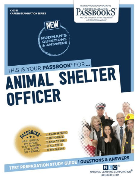 Animal Shelter Officer (C-2361): Passbooks Study Guide (Career Examination Series)