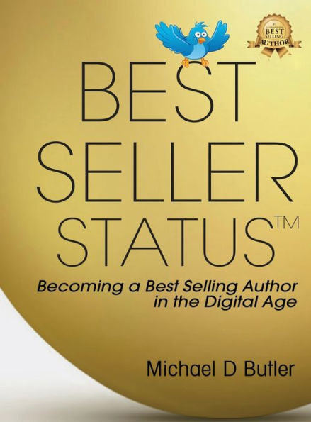 BEST-SELLER STATUS: Becoming a Best-Selling Author in the Digital Age