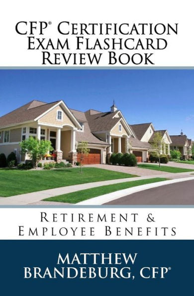 CFP Certification Exam Flashcard Review Book: Retirement & Employee Benefits (2019 Edition) (CFP Certification Exam Flashcard Review Books)