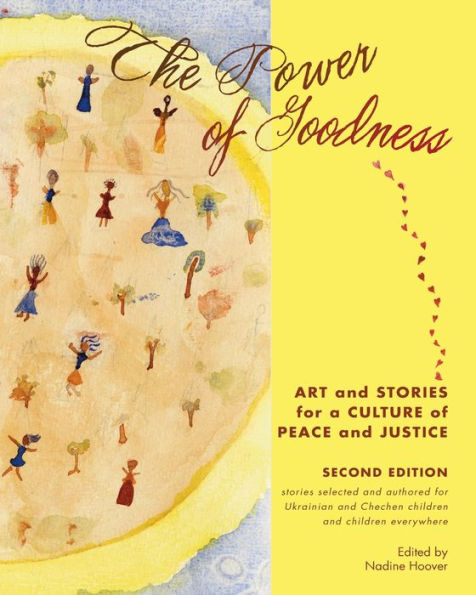 The Power Of Goodness: Art And Stories For A Culture Of Peace And Justice