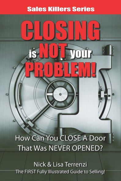 Closing Is NOT Your Problem!