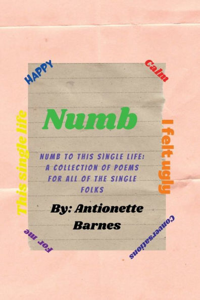 Numb To This Single Life: A Collection Of Poems For All The Single Folks