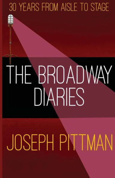 The Broadway Diaries: 30 Years From Aisle To Stage