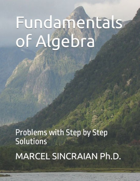 Fundamentals Of Algebra: Problems With Step By Step Solutions