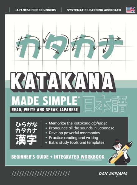 Learning Katakana - Beginner'S Guide And Integrated Workbook Learn How To Read, Write And Speak Japanese: A Fast And Systematic Approach, With Reading ... Flashcards, And More! (Japanese Made Simple)