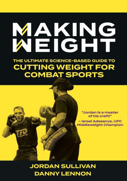 Making Weight: The Ultimate Science Based Guide To Cutting Weight For Combat Sports