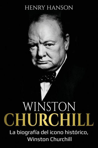 Winston Churchill: La Biografía Del Icono Histórico, Winston Churchill (Spanish Edition)