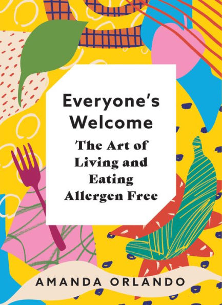 Bienvenidos todos: El arte de vivir y comer libre de alérgenos