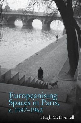 Europeanising Spaces in Paris c. 1947-1962