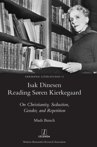 Isak Dinesen leyendo a Søren Kierkegaard: sobre cristianismo, seducción, género y repetición (13) (Literaturas germánicas)