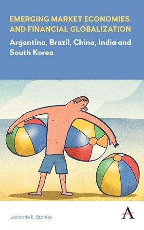 Economías de mercados emergentes y globalización financiera: Argentina, Brasil, China, India y Corea del Sur (Himno Fronteras de la economía política global y el desarrollo)