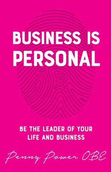 Business in Personal: Be the Leader of Your Life and Business