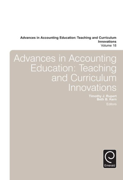 Advances in Accounting Education: Teaching and Curriculum Innovations (Advances in Accounting Education: Teaching and Curriculum Innovations) (Advances in Accounting Education, 18)