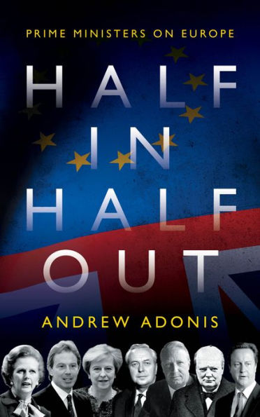 Half In, Half Out: Prime Ministers On Europe