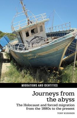 Journeys from the Abyss: The Holocaust and Forced Migration from the 1880s to the Present (Migrations and Identities LUP)