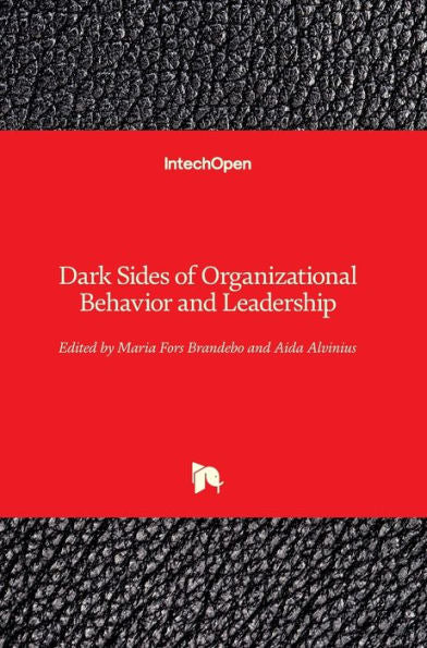 Dark Sides of Organizational Behavior and Leadership