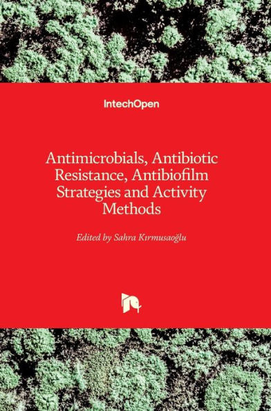 Antimicrobianos, resistencia a los antibióticos, estrategias de antibiopelículas y métodos de actividad