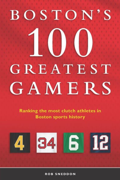 Boston’s 100 Greatest Gamers: Ranking the most clutch athletes in Boston sports history