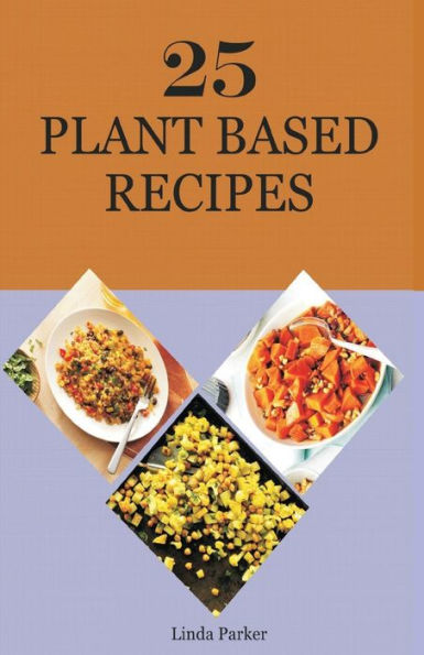 25 PLANT BASED RECIPES