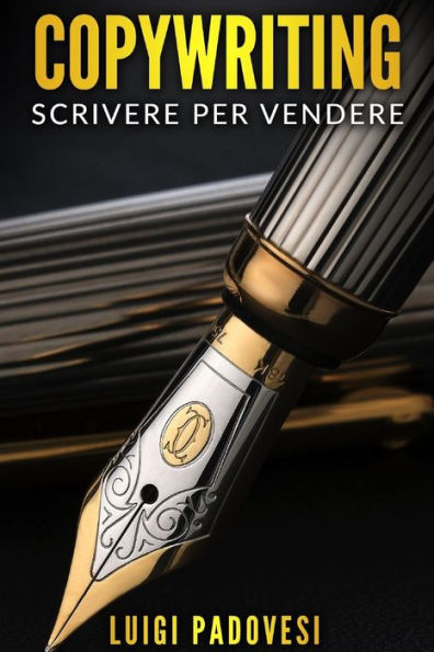 COPYWRITING: Scrivere per vendere online e in negozio. Guida al copywriting persuasivo per online marketing su social media, Facebook Ads, Instagram, ... con tecniche di persuasione (Italian Edition)