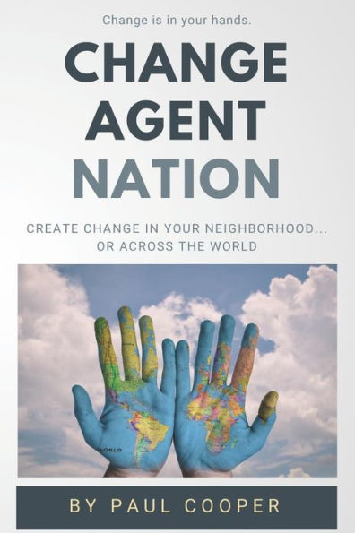 Change Agent Nation: Create change in your neighborhood...or across the world