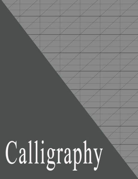 Beginners Calligraphy Workbook: Slanted Practice Grid Paper - Gray (Calligraphy Pad & Paper)