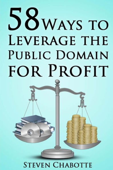 58 Ways to Leverage the Public Domain for Profit