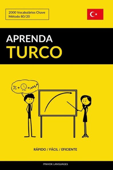 Aprenda Turco - Rápido / Fácil / Eficiente: 2000 Vocabulários Chave (Portuguese Edition)