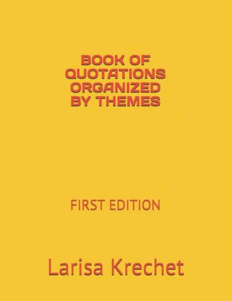 BOOK OF QUOTATIONS ORGANIZED BY THEMES: FIRST EDITION