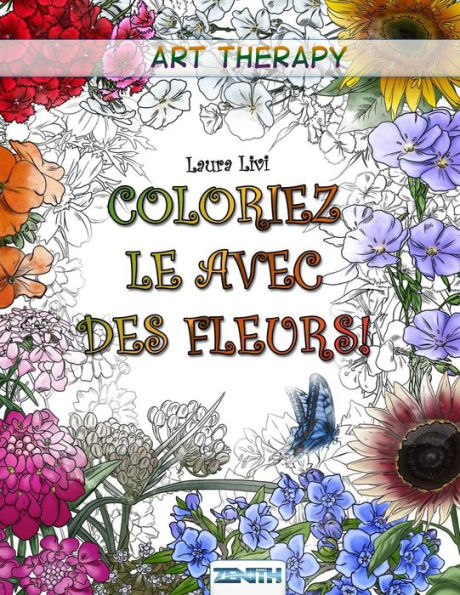 Coloriez le avec des Fleurs! (Art Therapy) (French Edition)