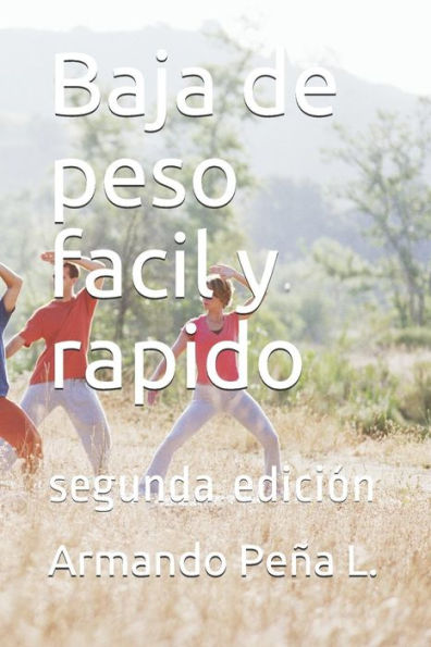 Baja de peso facil y rapido: segunda edici�n (1) (Spanish Edition)