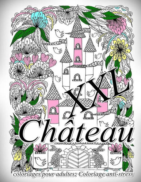 Château XXL - coloriages pour adultes: Coloriage anti-stress (French Edition)