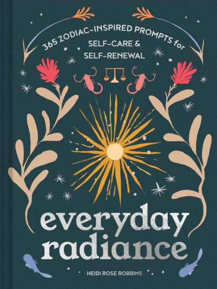 Everyday Radiance: 365 Zodiac-Inspired Prompts For Self-Care And Self-Renewal