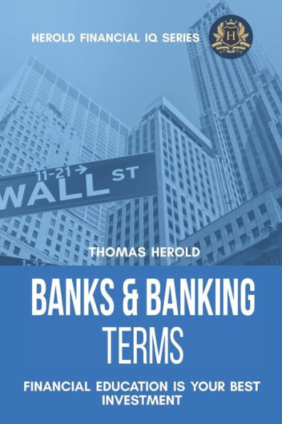 Banks & Banking Terms - Financial Education Is Your Best Investment (Financial IQ Series)