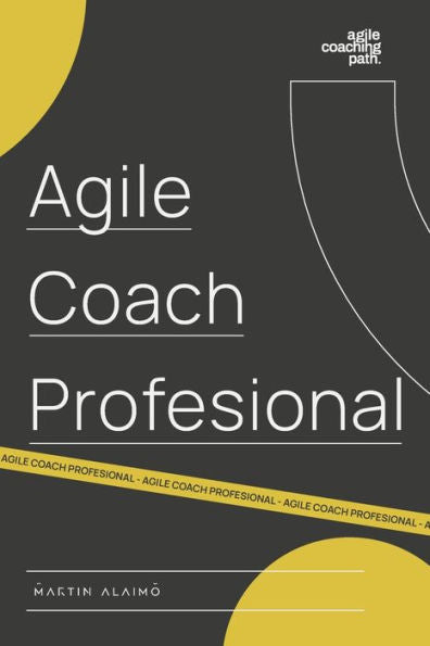 Agile Coach Profesional: El camino de un coach hacia la agilidad empresarial (Agile Coaching Path) (Spanish Edition)