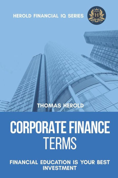 Corporate Finance Terms - Financial Education Is Your Best Investment (Financial IQ Series)