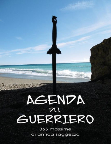 Agenda del Guerriero: 365 Massime di Antica Saggezza (Italian Edition)