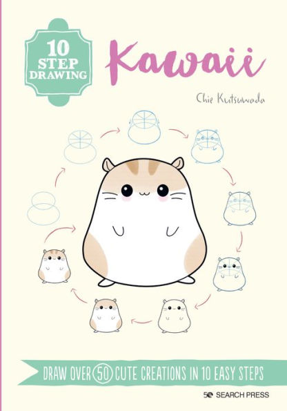 10 Step Drawing: Kawaii: Draw Over 50 Cute Creations In 10 Easy Steps - 9781800921177