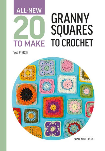 All-New Twenty To Make: Granny Squares To Crochet (All New 20 To Make)