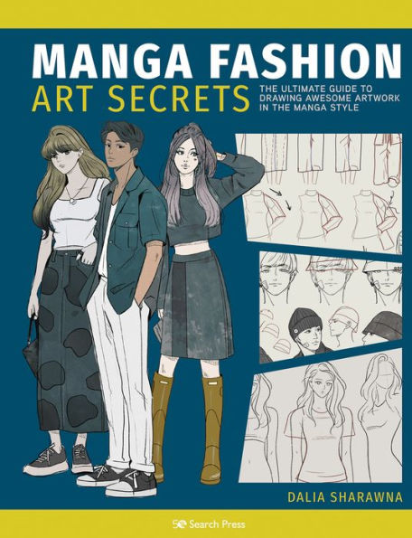 Manga Art Fashion Secrets: The Ultimate Guide To Making Stylish Artwork In The Manga Style - 9781800921573