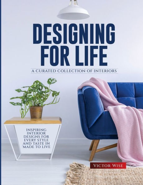 Designing For Life: Inspiring Interior Designs For Every Style And Taste In Made To Live - 9781803622385