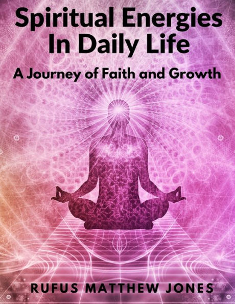 Spiritual Energies In Daily Life: A Journey Of Faith And Growth - 9781805474982