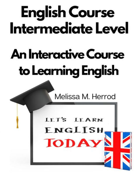 English Course Intermediate Level: An Interactive Course To Learning English - 9781805477150