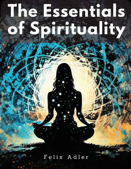 The Essentials Of Spirituality - 9781805477563