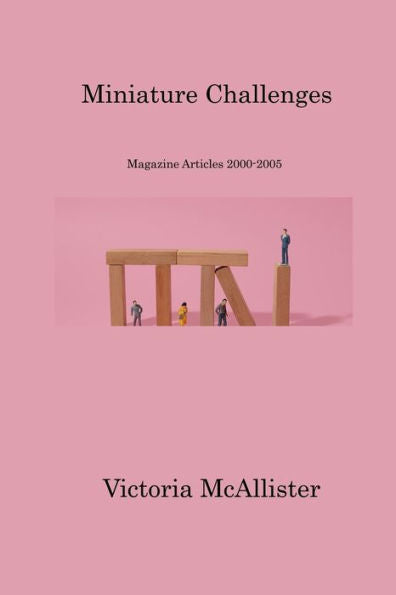 Miniature Challenges: Magazine Articles 2000-2005