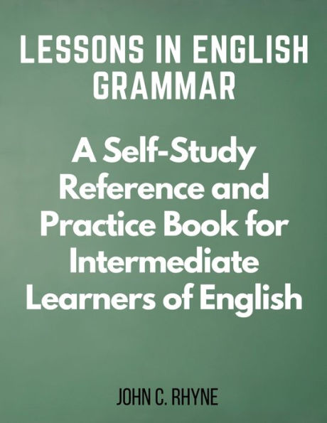 Lecciones de gramática inglesa: un libro de práctica y referencia de autoaprendizaje para estudiantes de inglés de nivel intermedio - 9781835520208