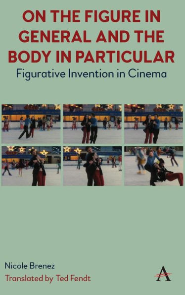 On The Figure In General And The Body In Particular:: Figurative Invention In Cinema